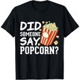 thumbnail image 1 of Did someone say Popcorn? Funny Popcorn Lovers Costumes T-Shirt, 1 of 4
