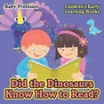 thumbnail image 1 of Did the Dinosaurs Know How to Read? - Children's Early Learning Books, (Paperback), 1 of 1