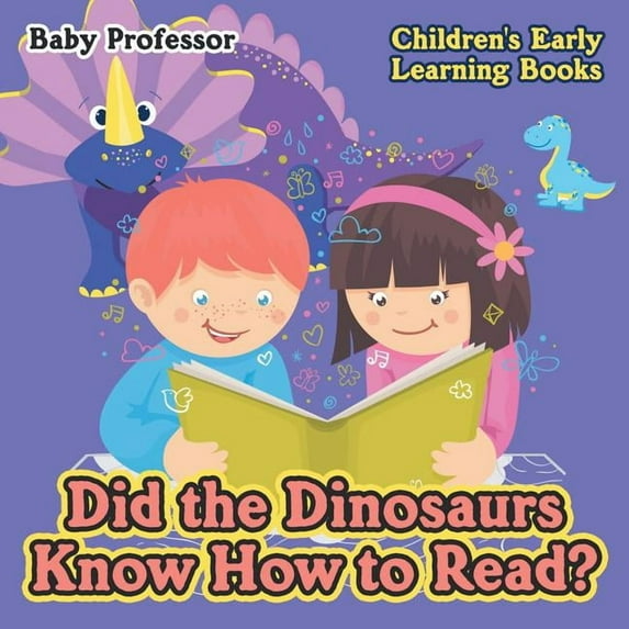 Did the Dinosaurs Know How to Read? - Children's Early Learning Books, (Paperback)