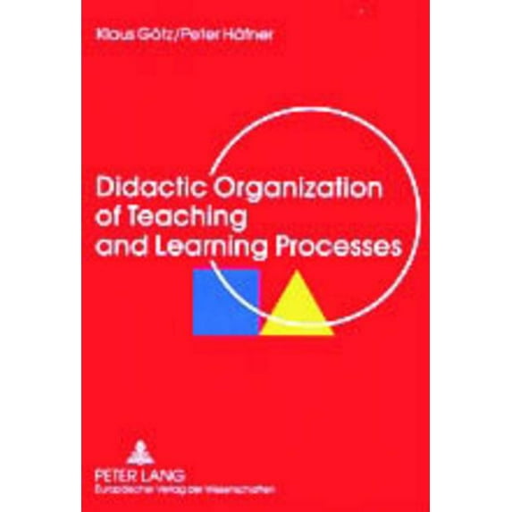 Didactic Organization of Teaching and Learning Processes: A Textbook for Schools and Adult Education, (Paperback)