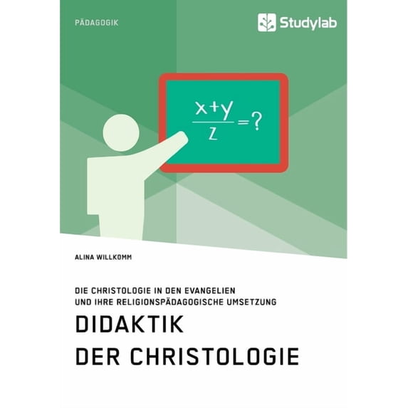 Didaktik der Christologie. Die Christologie in den Evangelien und ihre religionspädagogische Umsetzung, (Paperback)