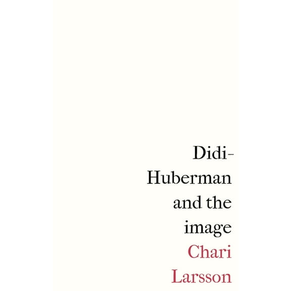 Didi-Huberman and the Image, (Paperback)
