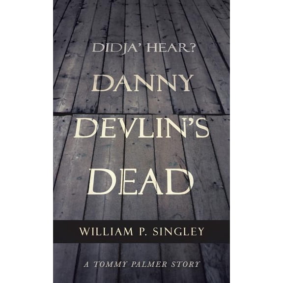 Didja' Hear? Danny Devlin's Dead: A Tommy Palmer Story, (Paperback)