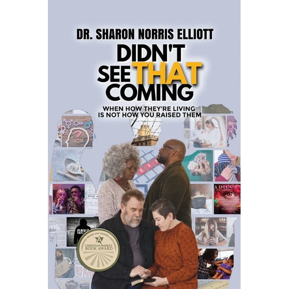Didn't See That Coming: When How They're Living's Not How You Raised Them, (Paperback)