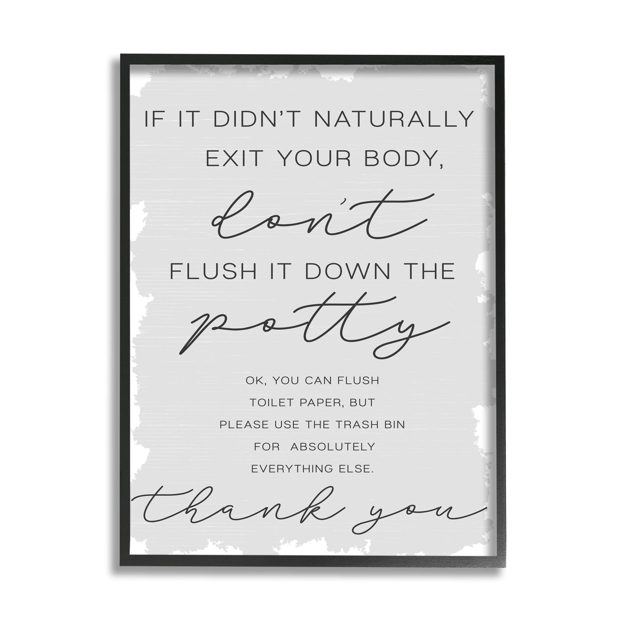 Didn't Naturally Exit Body Don't Flush Potty Phrase 24 in x 30 in Framed Drawing Art Print, by Stupell Home Décor