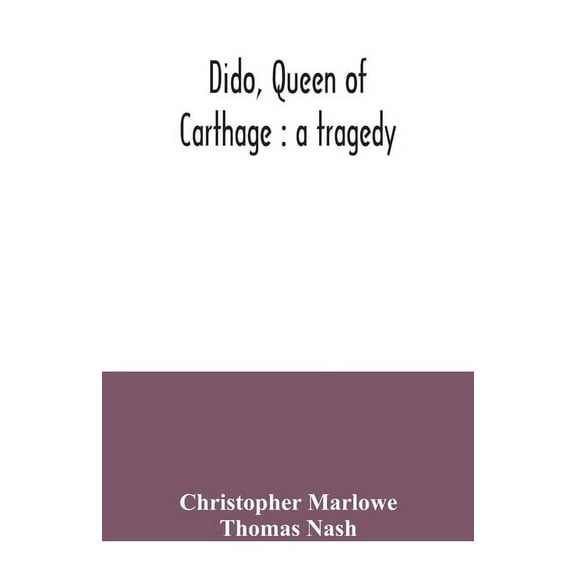 Dido, queen of Carthage: a tragedy, (Paperback)