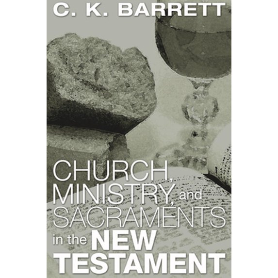 Didsbury Lectures: Church, Ministry, and Sacraments in the New Testament: The Didsbury Lectures (Paperback)