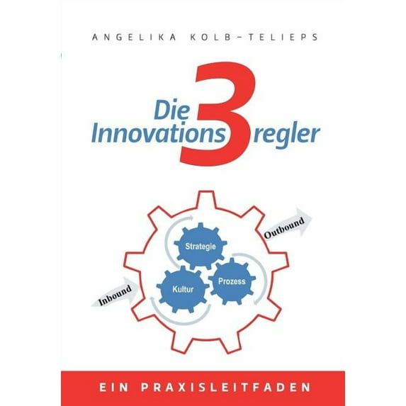 Die 3 Innovationsregler: Ein Praxisleitfaden, (Paperback)