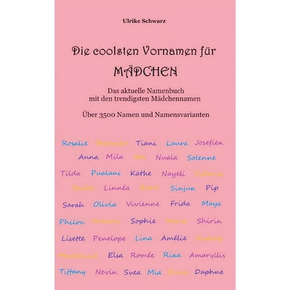Die 3500 coolsten Vornamen fr Mdchen - Das aktuelle Namenbuch mit den trendigsten Mdchennamen (Paperback)