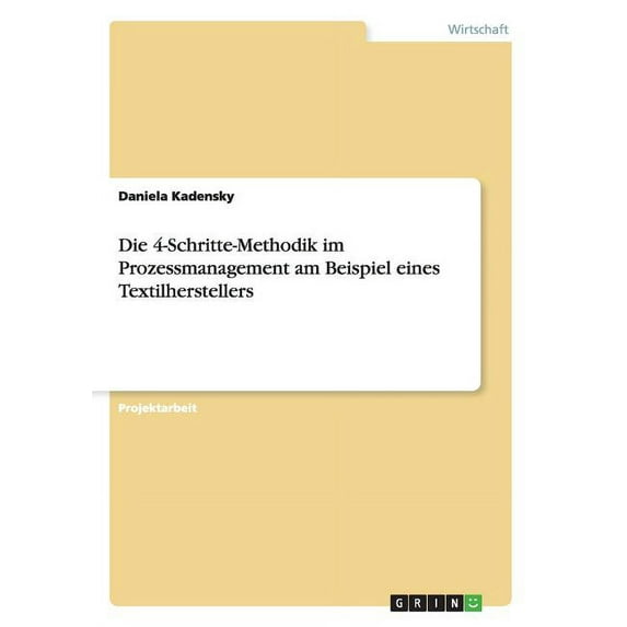 Die 4-Schritte-Methodik im Prozessmanagement am Beispiel eines Textilherstellers (Paperback)
