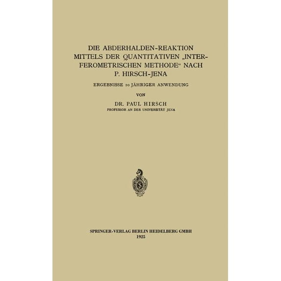 Die Abderhalden-Reaktion Mittels Der Quantitativen "Interferometrischen Methode" Nach P. Hirsch-Jena: Ergebnis, (Paperback)