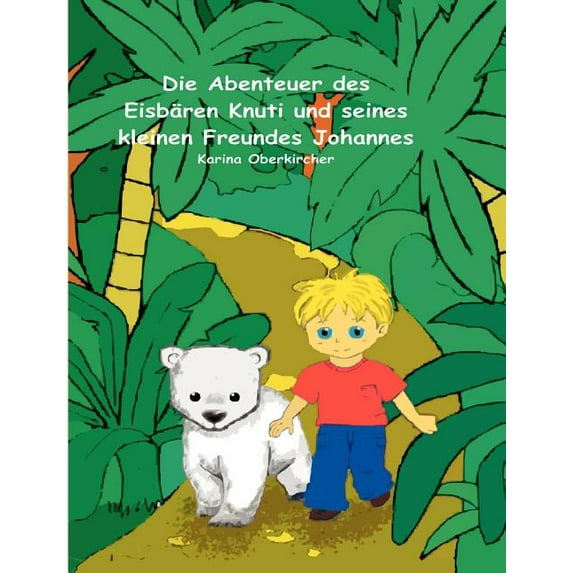 Die Abenteuer des Eisbären Knuti und seines kleinen Freundes Johannes, (Paperback)