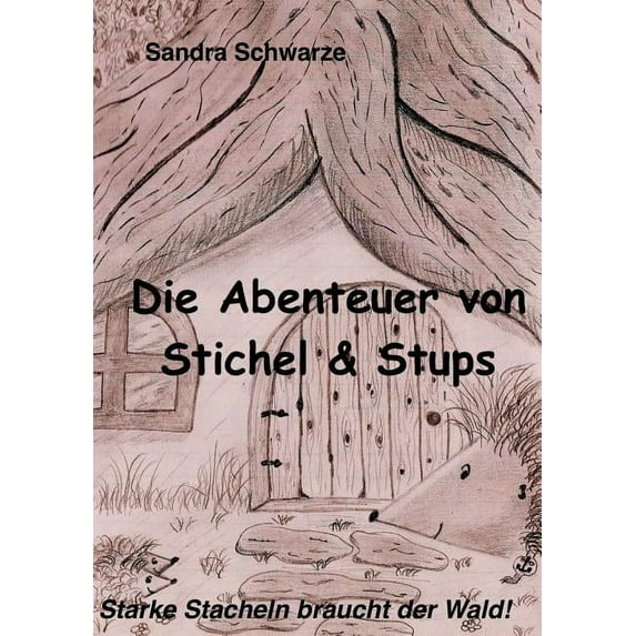 Die Abenteuer von Stichel und Stups : Starke Stacheln braucht der Wald (Paperback)