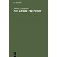 thumbnail image 1 of Die Absolute Form: ModalitÃ¤t, IndividualitÃ¤t Und Das Prinzip Der Philosophie Nach Kant Und Hegel, (Hardcover), 1 of 1