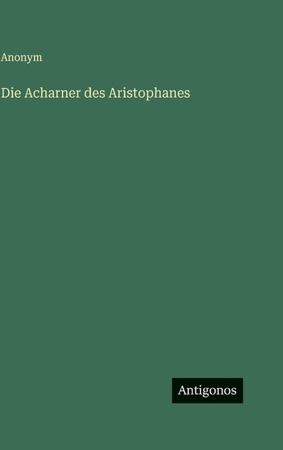 Die Acharner des Aristophanes, (Hardcover)
