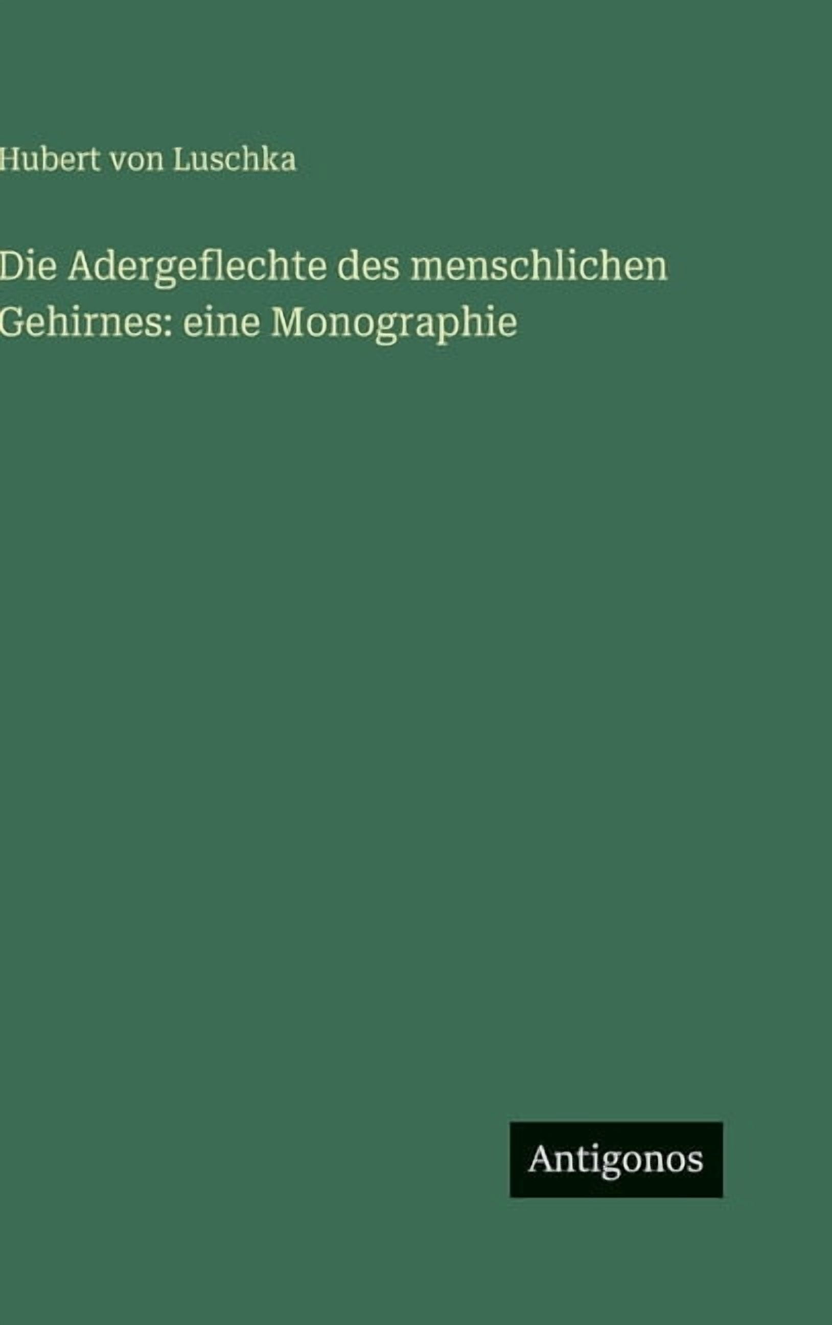 Die Adergeflechte des menschlichen Gehirnes: eine Monographie, (Hardcover)