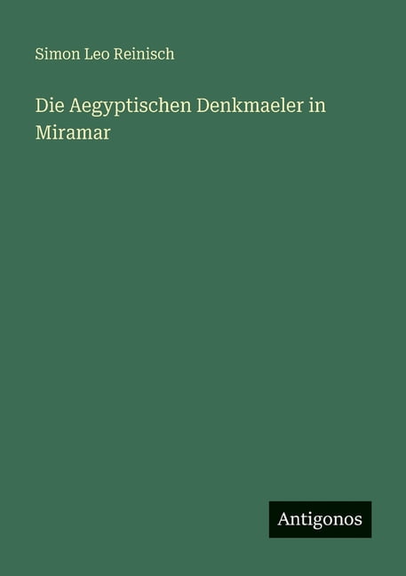 Die Aegyptischen Denkmaeler in Miramar, (Paperback)