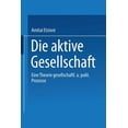 thumbnail image 1 of Die Aktive Gesellschaft: Eine Theorie Gesellschaftlicher Und Politischer Prozesse, (Paperback), 1 of 1