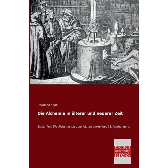 Die Alchemie in Alterer Und Neuerer Zeit, (Paperback)