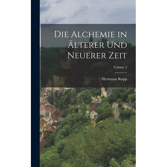 Die Alchemie in Ãlterer Und Neuerer Zeit; Volume 2, (Hardcover)