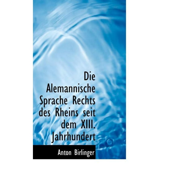 Die Alemannische Sprache Rechts Des Rheins Seit Dem XIII. Jahrhundert (Hardcover)