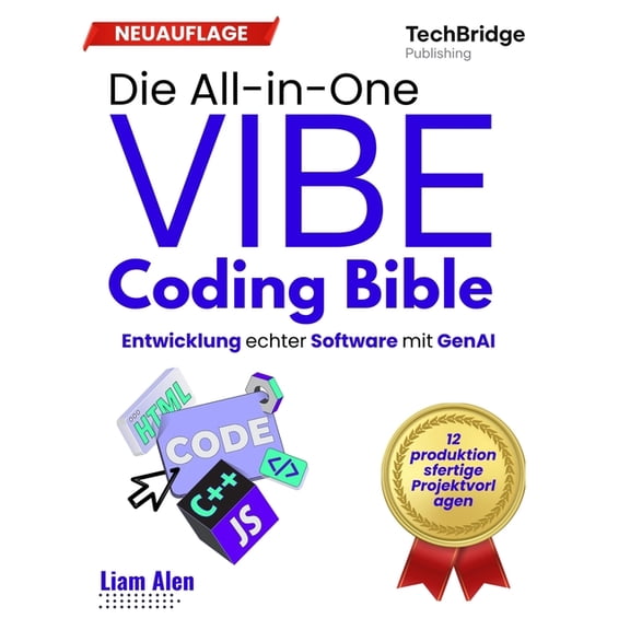 Die All-in-One Vibe Coding Bible: Echte Softwareentwicklung mit GenAI, (Paperback)