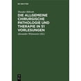 thumbnail image 1 of Die Allgemeine Chirurgische Pathologie Und Therapie in 51 Vorlesungen: Ein Handbuch FÃ¼r Studirende Und Aerzte, (Hardcover), 1 of 1