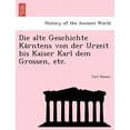 thumbnail image 1 of Die Alte Geschichte Ka Rntens Von Der Urzeit Bis Kaiser Karl Dem Grossen, Etc. (Paperback), 1 of 1
