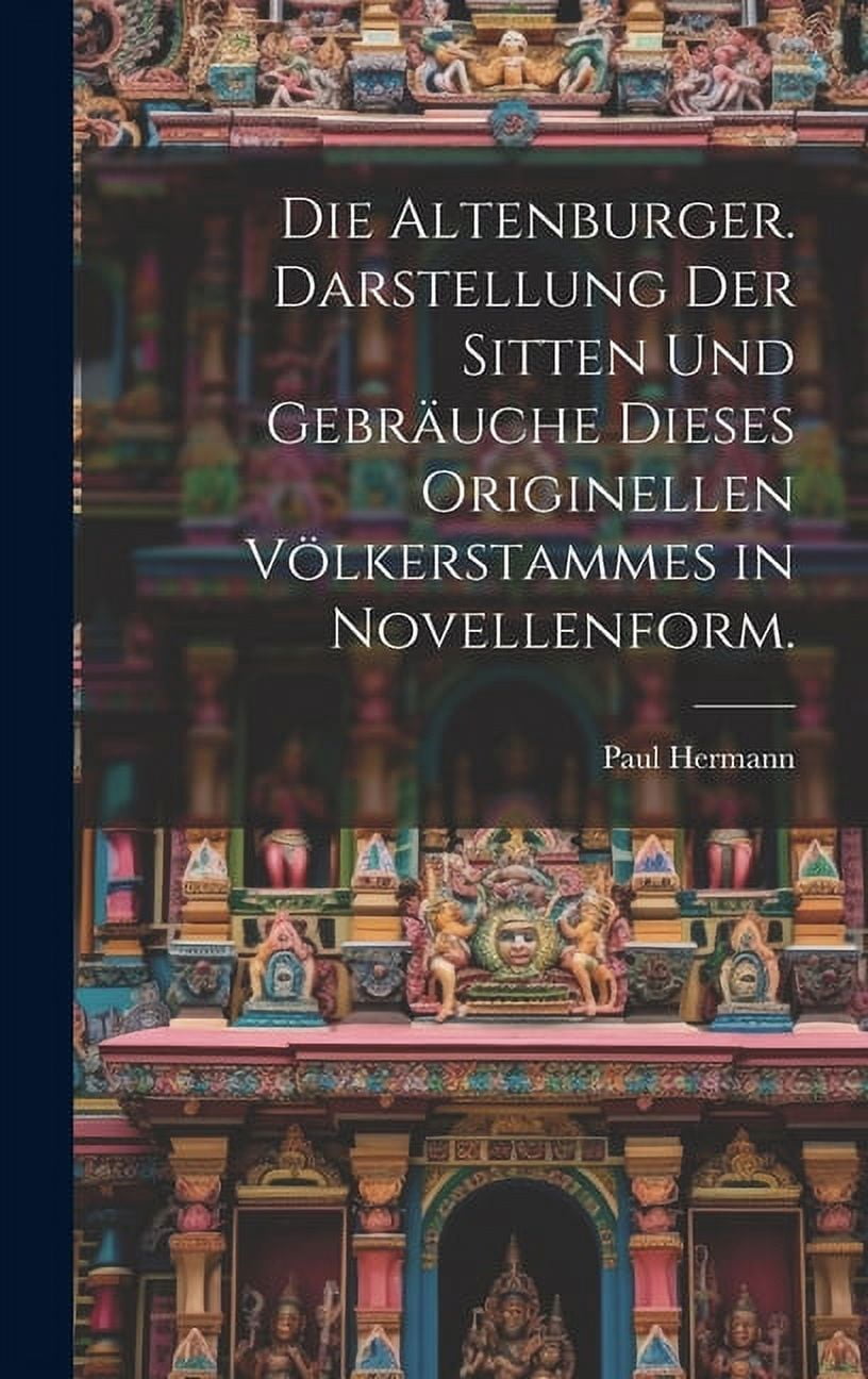 Die Altenburger. Darstellung der Sitten und Gebräuche dieses originellen Völkerstammes in Novellenform. (Hardcover)