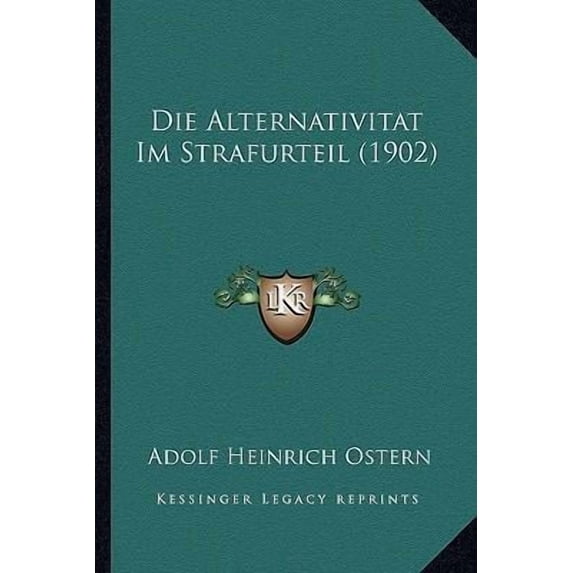 Die Alternativitat Im Strafurteil (1902) Paperback
