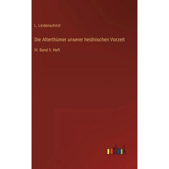 Die Alterthümer unserer heidnischen Vorzeit (Hardcover)