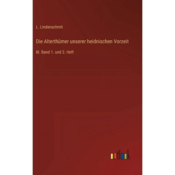 Die Alterthümer unserer heidnischen Vorzeit (Hardcover)
