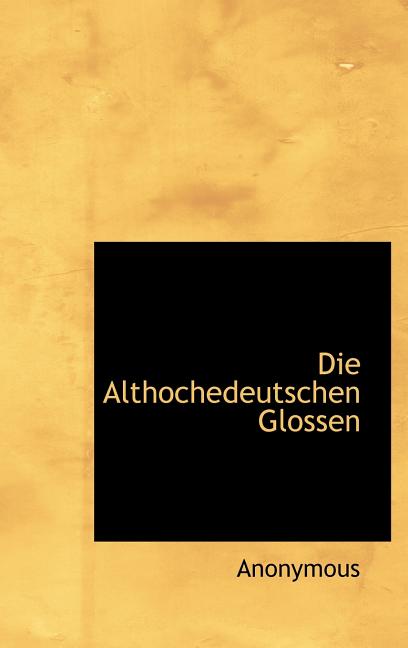 Die Althochedeutschen Glossen (Hardcover)