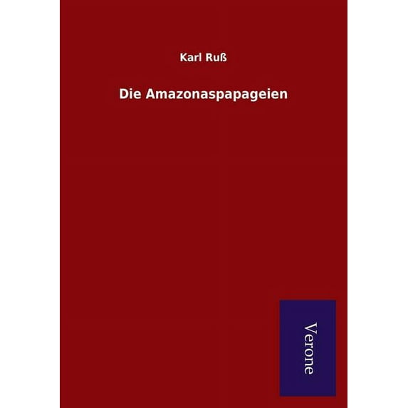Die Amazonaspapageien (Paperback)