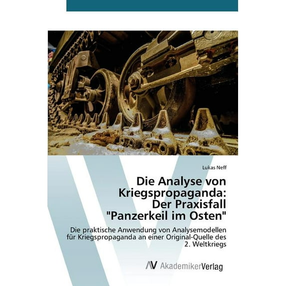 Die Analyse Von Kriegspropaganda: Der Praxisfall "Panzerkeil Im Osten"