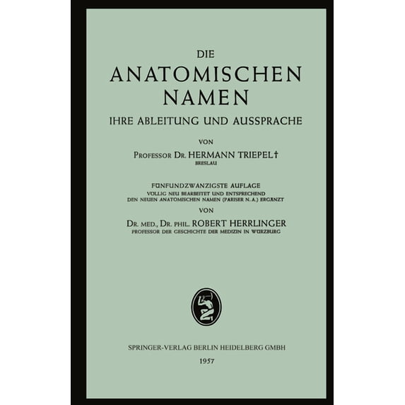 Die Anatomischen Namen: Ihre Ableitung und Aussprache, (Paperback)