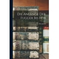 thumbnail image 1 of Die Anfänge der Fugger bis 1494 (Paperback), 1 of 1