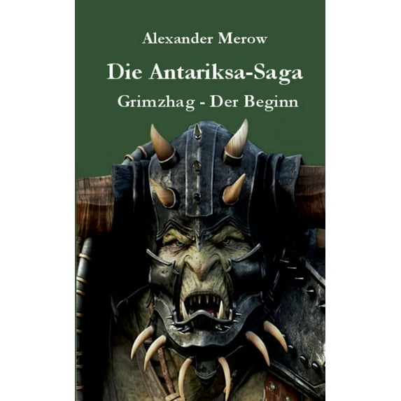 Die Antariksa-Saga: Grimzhag - Der Beginn, (Paperback)