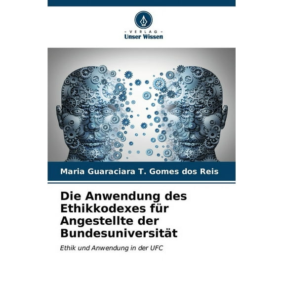 Die Anwendung des Ethikkodexes für Angestellte der Bundesuniversität (Paperback)