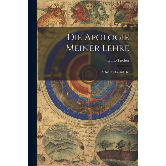 Die Apologie Meiner Lehre: Nebst Replik Auf Die (Paperback)