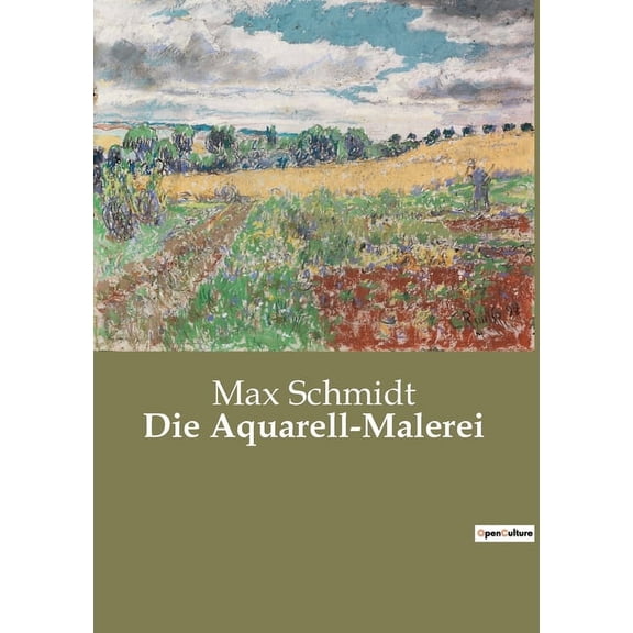 Die Aquarell-Malerei: Techniken und Anwendungen der Aquarellmalerei in der Landschaftsdarstellung, (Paperback)