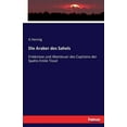thumbnail image 1 of Die Araber des Sahels: Erlebnisse und Abenteuer des Capitains der Spahis Emile Tissol, (Paperback), 1 of 1