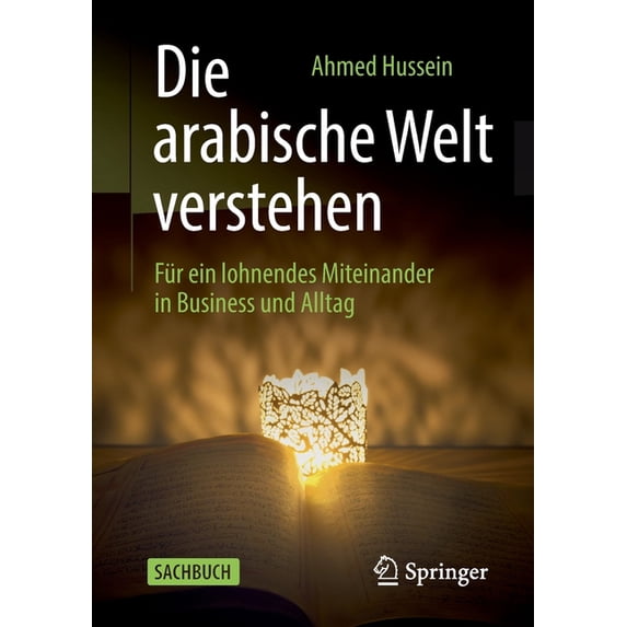 Die Arabische Welt Verstehen: Für Ein Lohnendes Miteinander in Business Und Alltag, (Paperback)