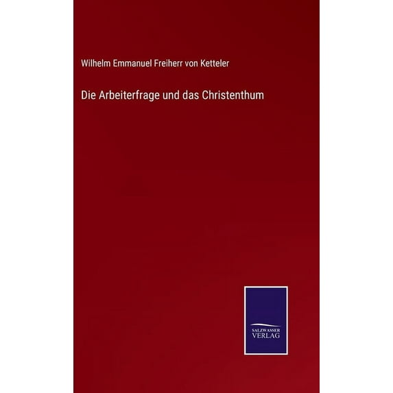 Die Arbeiterfrage und das Christenthum (Hardcover)