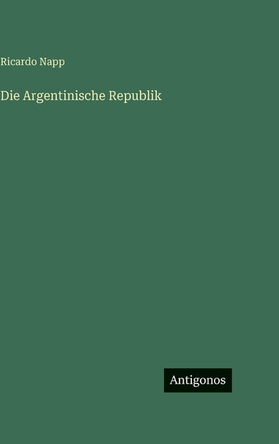 Die Argentinische Republik, (Hardcover)