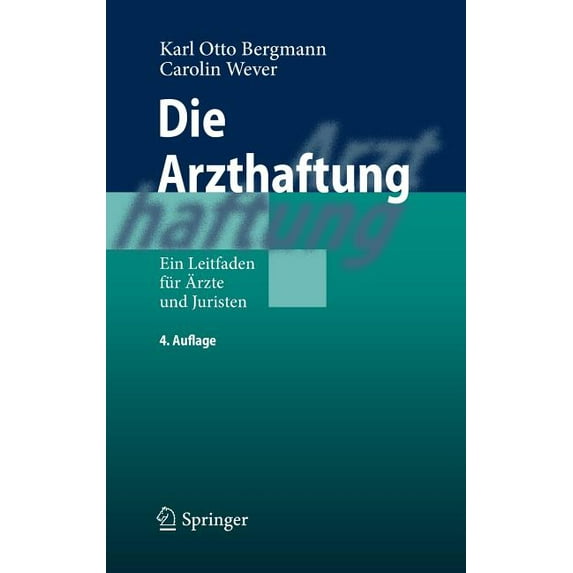 Die Arzthaftung: Ein Leitfaden Für Ãrzte Und Juristen, (Hardcover)