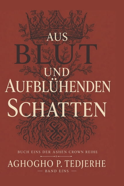 Die Aschenkrone Aus Blut Und BlÃ¼tend Schatten, (Paperback)
