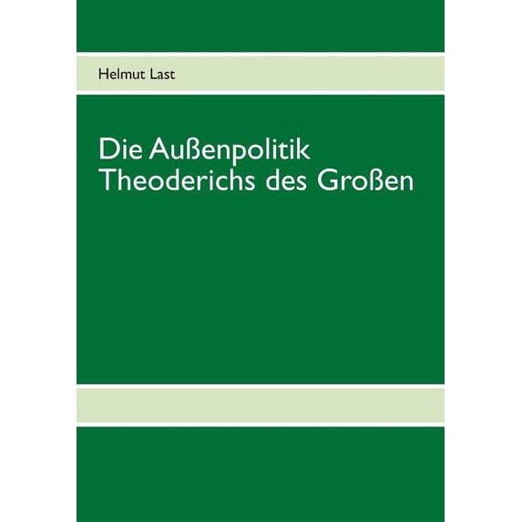 Die AuÃenpolitik Theoderichs des GroÃen, (Paperback)