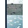 thumbnail image 1 of Die Aufzucht Der Forelle Und Der Anderen Salmoniden (Hardcover), 1 of 1