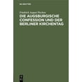 thumbnail image 1 of Die Augsburgische Confession Und Der Berliner Kirchentag: Eine Rechtfertigungsschrift, (Hardcover), 1 of 1
